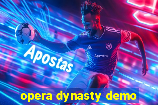 opera dynasty demo